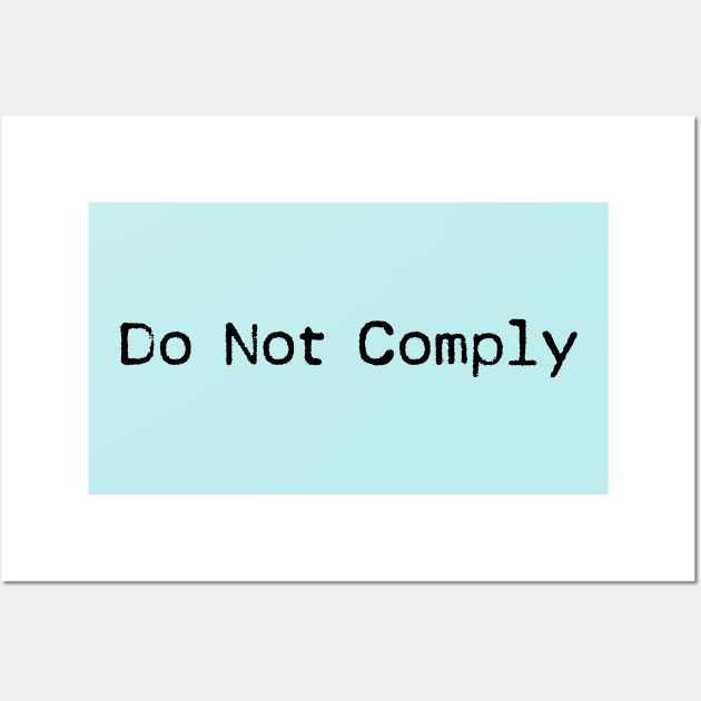 Do Not Comply Wall Art by Macroaggressions